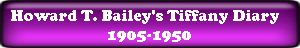 Howard Tucker Bailey's Diary - Working for Tiffany, 1905-1950